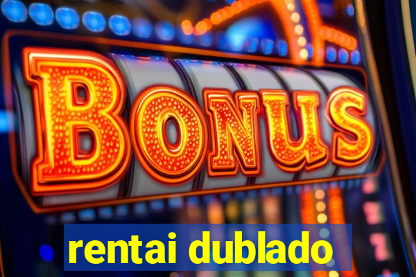 rentai dublado